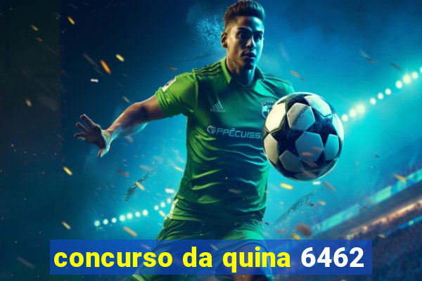 concurso da quina 6462