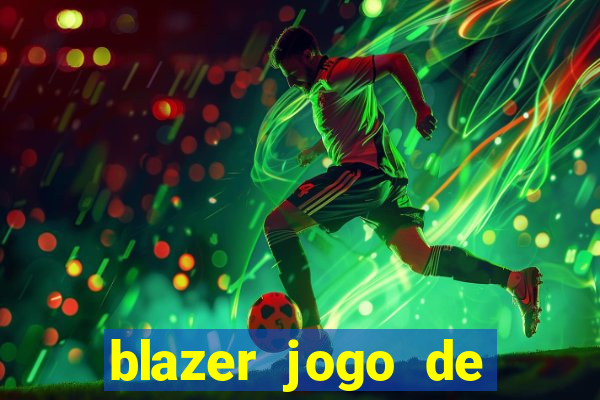 blazer jogo de ganhar dinheiro