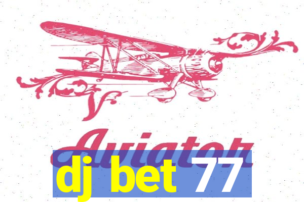 dj bet 77