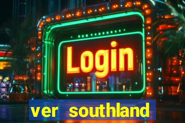 ver southland online gratis