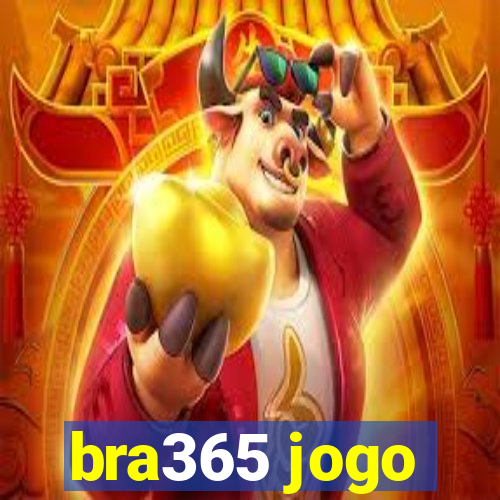 bra365 jogo