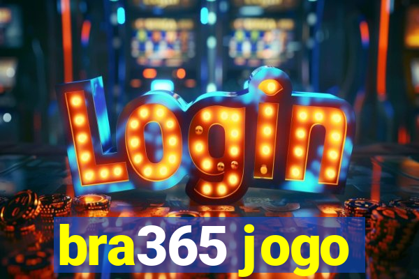 bra365 jogo