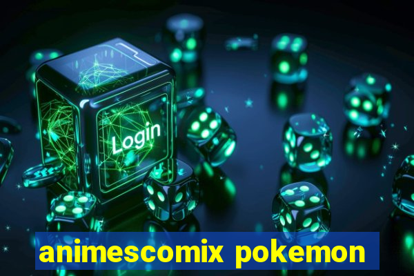animescomix pokemon