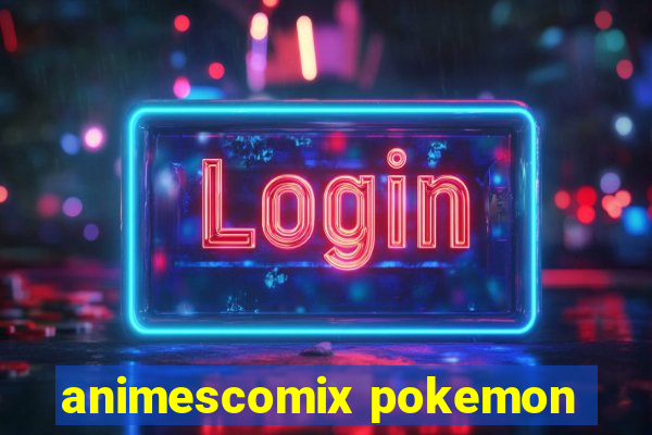 animescomix pokemon