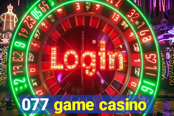 077 game casino