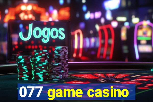 077 game casino
