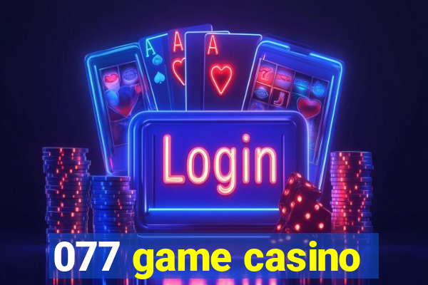 077 game casino