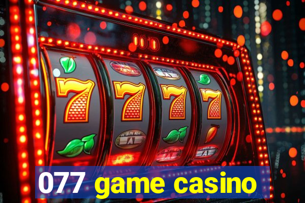 077 game casino