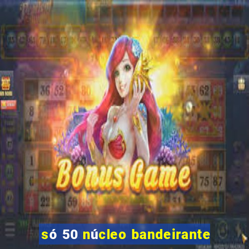 só 50 núcleo bandeirante