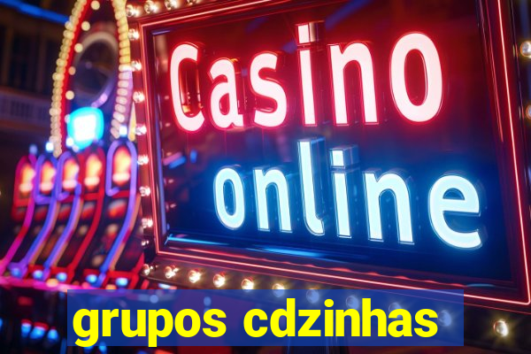 grupos cdzinhas