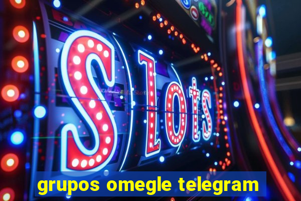 grupos omegle telegram