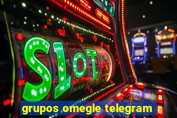grupos omegle telegram