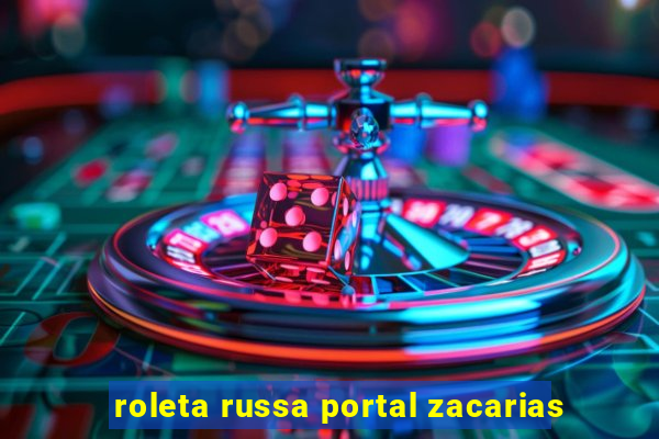 roleta russa portal zacarias