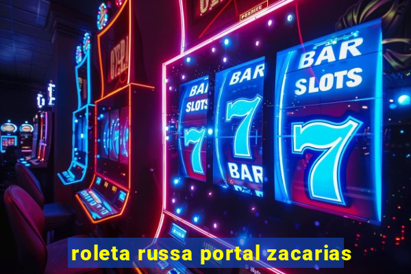 roleta russa portal zacarias