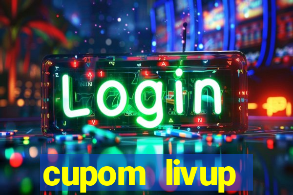 cupom livup primeira compra
