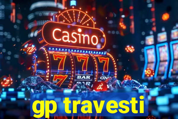 gp travesti