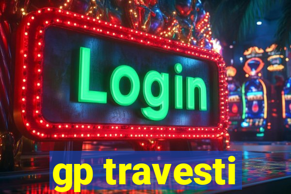 gp travesti