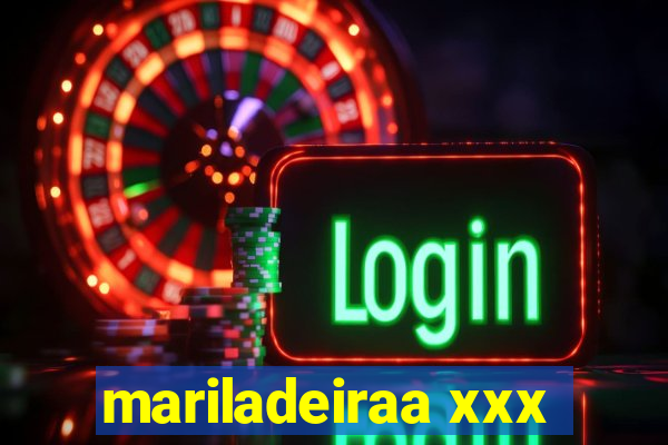 mariladeiraa xxx