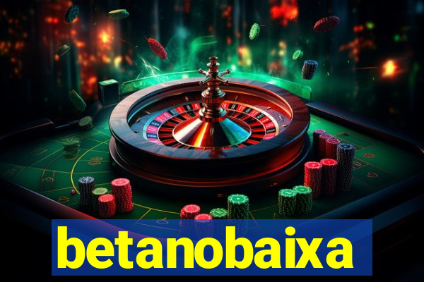betanobaixa