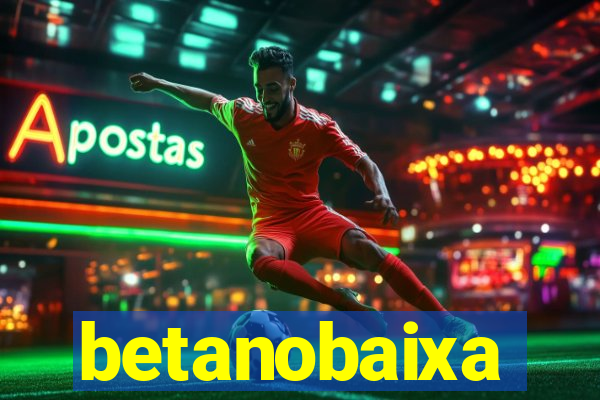 betanobaixa