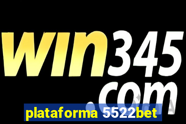 plataforma 5522bet
