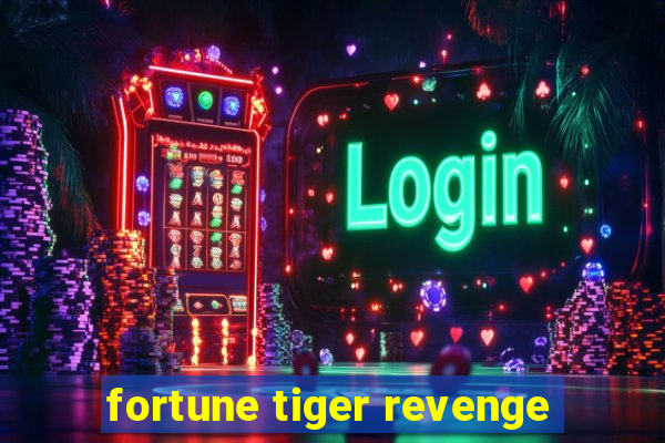 fortune tiger revenge