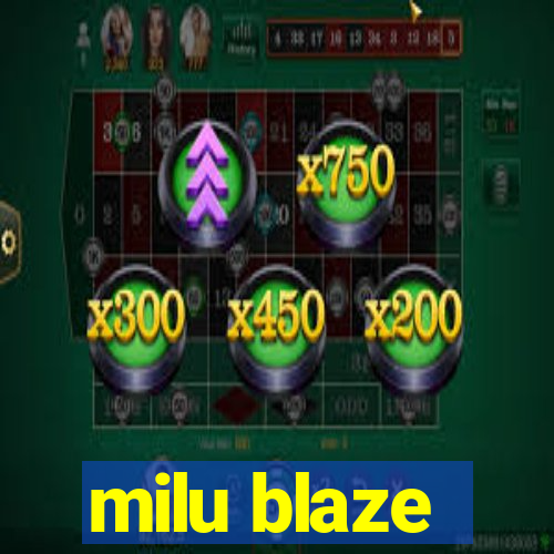 milu blaze
