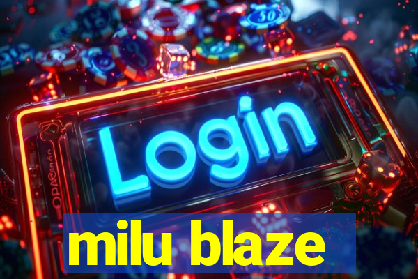 milu blaze