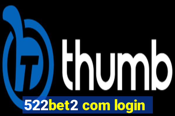 522bet2 com login