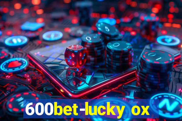 600bet-lucky ox