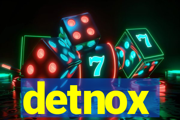 detnox