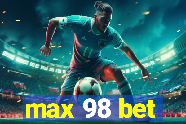max 98 bet