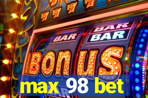 max 98 bet