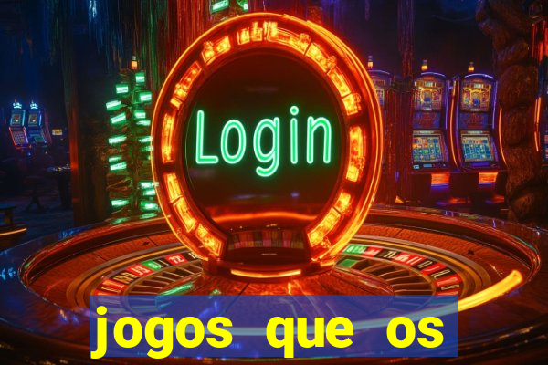 jogos que os famosos jogam para ganhar dinheiro