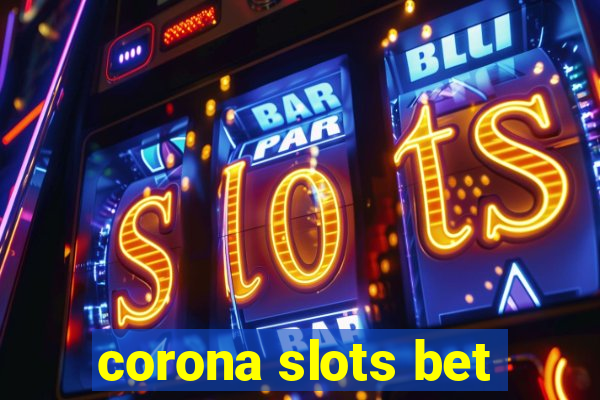 corona slots bet