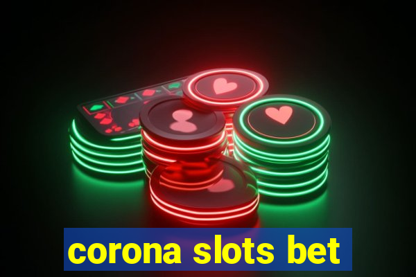 corona slots bet