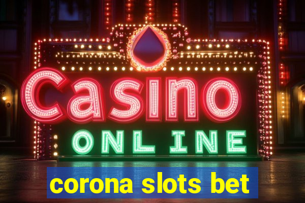 corona slots bet