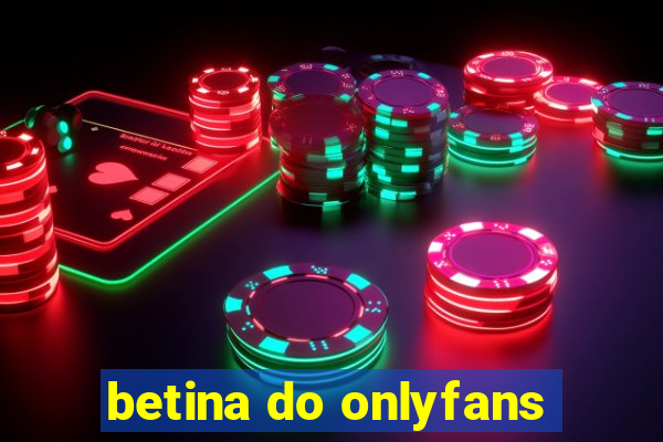 betina do onlyfans