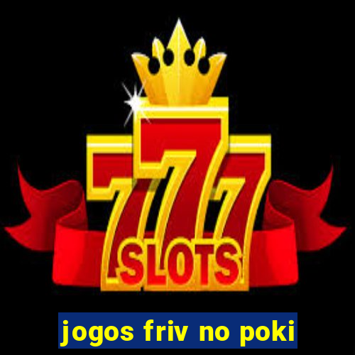 jogos friv no poki