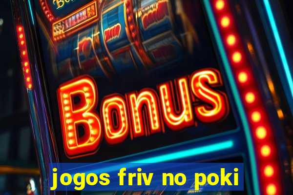 jogos friv no poki