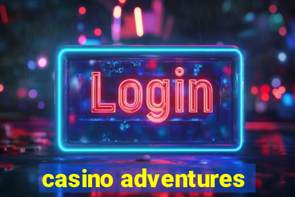 casino adventures