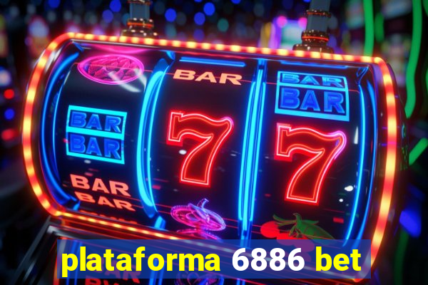 plataforma 6886 bet