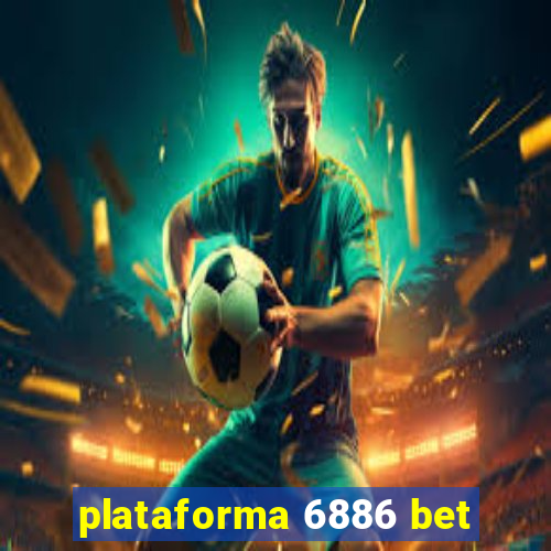 plataforma 6886 bet