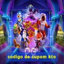 codigo de cupom kto