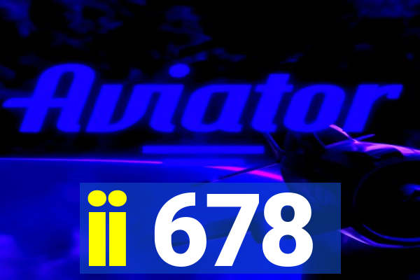 ii 678