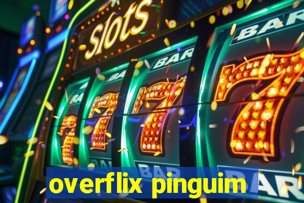 overflix pinguim