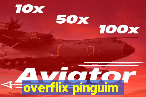 overflix pinguim