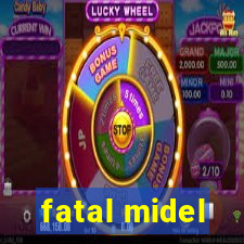fatal midel