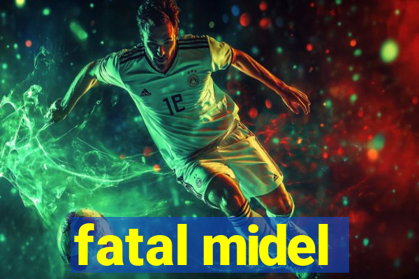 fatal midel