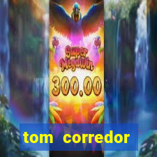 tom corredor dinheiro infinito atualizado 2023